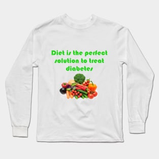 Diet is the perfect solution to treat diabetes Long Sleeve T-Shirt